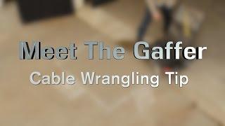 Meet The Gaffer #40: Cable Wrangling Tip