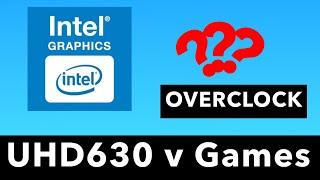 Overclocking Intel UHD 630 Integrated Graphics & Performance Testing (Is it as Useless as it Seems?)