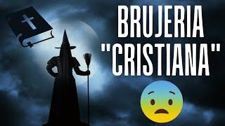 Brujería "Cristiana" - La infiltración al cristianismo