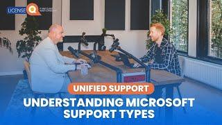 Understanding Microsoft Support Types: From Software Assurance to Unified Support | LicenseQ