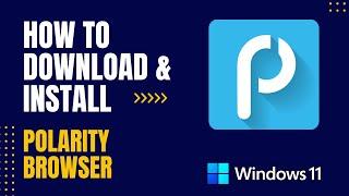 How to Download and Install Polarity Browser For Windows