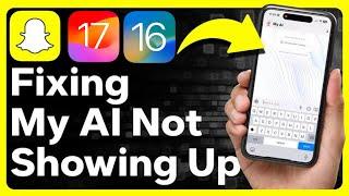 How To Fix My Ai Not Showing Up On SnapChat