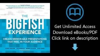 The Big Fish Experience: Create Memorable Presentations That Reel In Your Audience