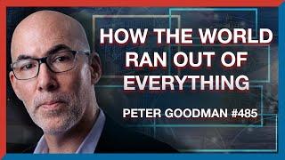 #485 | Peter Goodman: How Supply Chains Broke and the World Ran Out of Everything - The Realignment