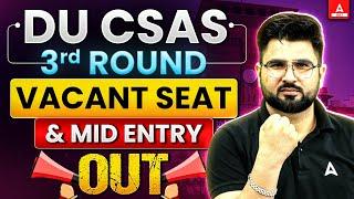 Delhi University CSAS 3rd Round | Vacant Seat and Mid Entry Out 