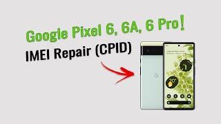 Google Pixel IMEI Repair | CPID Fix | FREE Tool & Patch Approve Guide!