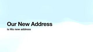 “Our New Address” with Pastor Charles Byrd:  August 10, 2024