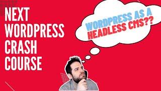 NextJS and WordPress Headless CMS Crash Course.