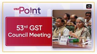 GST Council Meeting | Major Highlights | To The Point | Drishti IAS English