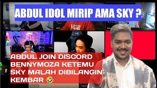 ABDUL IDOL GABUNG DISCORD BENNYMOZA. ABDUL AMA SKY KEMBAR COK ‼️‼️‼️