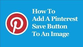 How To Add A Pinterest Save Button To An Image