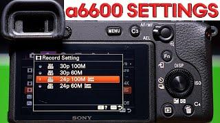 BEST a6600 VIDEO Settings – Sony a6600 Complete Setup Guide for CINEMATIC Video