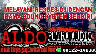  DJ || Spesial reques || ALDO PUTRA AUDIO Sound systemnya pungkruk  jawa tengah