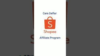 Cara daftar Shopee Affiliate Program bagi pemula #shopeeaffiliateprogram #shorts