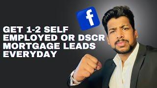 Get 1-2 Self Employed or DSCR Mortgage leads using Facebook Ads