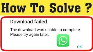 Fix Download Was Unable To Complete Please Try Again Later Whatsapp Problem