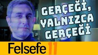 Gerçeği, Yalnızca Gerçeği - Olmaz Öyle Saçma Felsefe - Ömer Aygün - B11