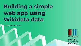 Building a simple web app using Wikidata data (Data Reuse Days 2022)