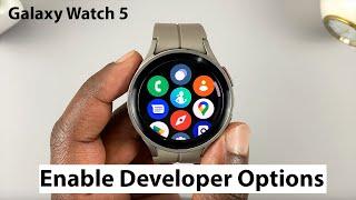 How To Enable Developer Options and ADB Debugging On Samsung Galaxy Watch 5 / 5 Pro