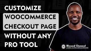 How to Customize WooCommerce Checkout Page with Elementor Free Version