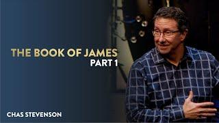 The Book of James, Part 1 | Chas Stevenson | Houston Faith Church