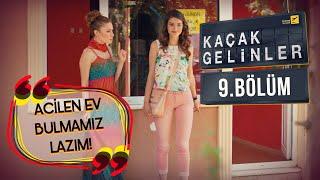 Kaçak Gelinler 9.Bölüm - Kainat’ın ev bulma telaşı!