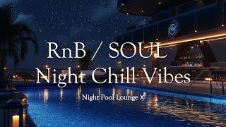 RnB / SOUL  Night Pool Lounge Ⅹ at 1:00 A.M.【R&B / SOUL / Chill Vibes】