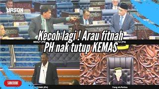 [Penuh] Dewan kecoh lagi bila Arau fitnah PH nak tutup KEMAS