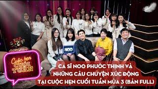 Noo Phước Thịnh và câu chuyện xúc động "chạm khẽ" tại Cuộc hẹn cuối tuần mùa 3 | Bản đầy đủ - Full