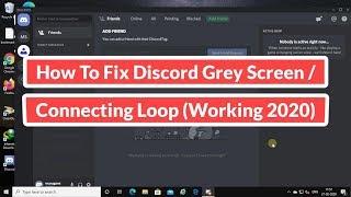 How To Fix Discord Stuck Grey Screen/Connecting Loop [Working 2020]