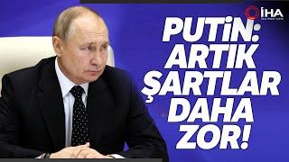 Putin Açıkladı; Herson, Zaporijya, Donetsk ve Luhansk'ta Durumlar Zor