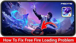 Free Fire Loading problem (2025) | How To Fix Free Fire Loading Not Opening Problem