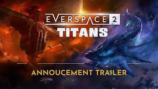 EVERSPACE 2 | Titans DLC Announcement Trailer