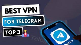 BEST VPN FOR TELEGRAM  Top 3 Best VPN for Telegram in 2024  Unblock Telegram