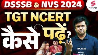 DSSSB/NVS Vacancy 2024 TGT NCERT Notes कैसे पढ़ें ? | DSSSB 2024 | NVS New Vacancy | Raj Sir