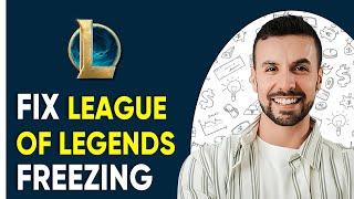 How To Fix League of Legends Crashing/Freezing| (Easiest Guideline)