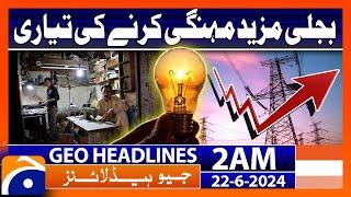 Electricity Price Hike in Pakistan?:  Geo News Headlines at 2 AM | 22 June 2024