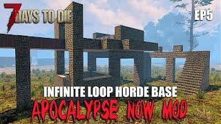 Apocalypse Now Mod | INFINITE LOOP Horde Base | S1 05 | 7 Days To Die | Alpha 20