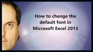 How to change the default font in Microsoft Excel 2013