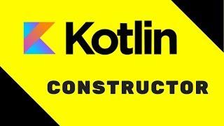 #27 Kotlin Tutorial | Constructor