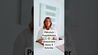 Plötzlich Projektleiter- unternimm diese 3 Schritte Tag 49 von 100 Tage Projektmanagement