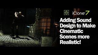 iClone 7 & Character Creator 3 -Cinematic Animation gets realistic with Sound Design