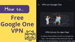 How to use free Google One VPN with your Google Pixel