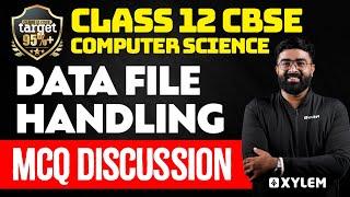 Class 12 CBSE - Computer Science - Data File Handling - Mcq Discussion | Xylem CBSE 11 & 12