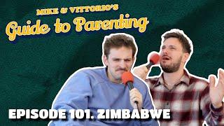 101. Zimbabwe - Mike & Vittorio's Guide to Parenting