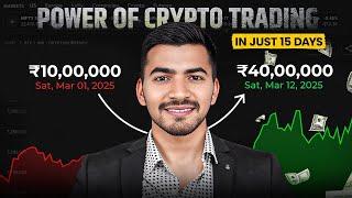 Power of Crypto Trading: ₹10 Lakh to ₹40 Lakh in Just 12 Days