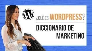 Qué es Wordpress -  Diccionario de Marketing