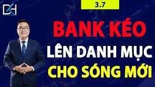 Nhận định thị trường chứng khoán ngày 3.7: Cổ phiếu bank kéo vnindex - Lên danh mục cho sóng mới