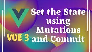 74. Implement Mutations to set state in Vuex store. Access mutations with commit - Vue js | Vue 3.