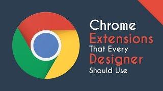 Great Chrome Extensions Every Designer Should Use